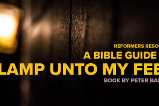 Reformers Resource: A Bible Text Guide to 'Lamp Unto My Feet' (Peter Barnes)