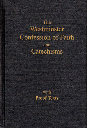 Westminster Confession of Faith and Catechisms with Proof Texts (PCA Edition)
