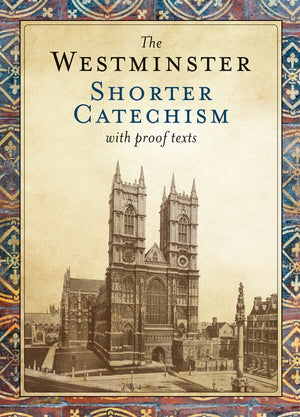 Westminster Shorter Catechism with Proof Texts, The