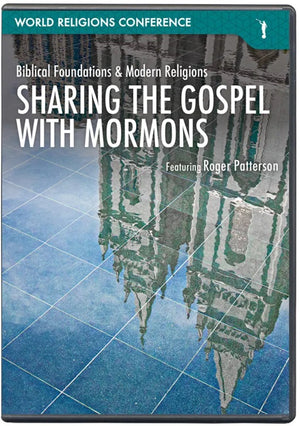 Sharing the Gospel with Mormons: Biblical Foundations & Modern Religions (DVD) by World Religions Conference
