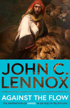 Against the Flow (2nd Edition) by John Lennox