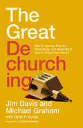 Great Dechurching, The: Who’s Leaving, Why Are They Going, and What Will It Take to Bring Them Back? by Jim Davis; Michael Graham; Ryan P. Burge