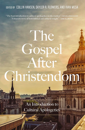 Gospel After Christendom, The: An Introduction to Cultural Apologetics