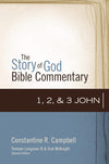 1, 2, and 3 John (The Story of God Bible Commentary) by Constantine R. Campbell