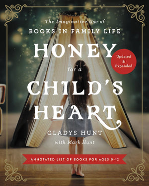 Honey for a Child's Heart Updated and Expanded By Gladys Hunt & Mark Hunt