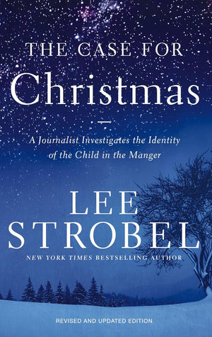 Case for Christmas, The: A Journalist Investigates The Identity Of The Child In The Manger (Revised and Updated)