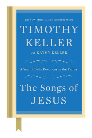 Songs of Jesus, The by Timothy Keller with Kathy Keller