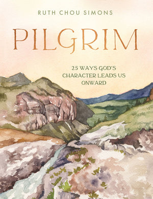 Pilgrim: 25 Ways God’s Character Leads Us Onward by Ruth Chou Simons