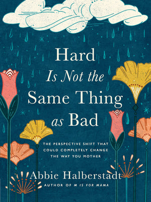 Hard Is Not the Same Thing as Bad by Abbie Halberstadt; Lindsay Long