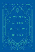 Woman After God’s Own Heart, A by Elizabeth George