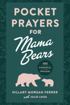 Pocket Prayers for Mama Bears by Hillary Ferrer; Julie Loos