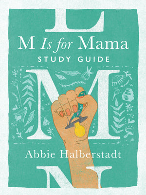 M Is for Mama (Study Guide) by Abbie Halberstadt; Lindsay Long