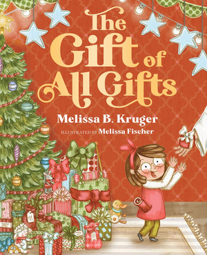 Gift of All Gifts, The: Celebrating God's Special Christmas Present for You