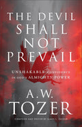 Devil Shall Not Prevail, The: Unshakable Confidence in God’s Almighty Power