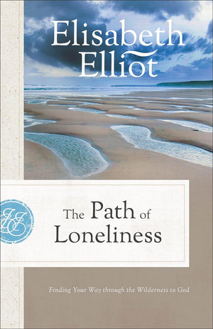 Path of Loneliness, The: Repackaged Edition By Elisabeth Elliot