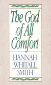 God of All Comfort, The by Hannah Whitall Smith