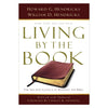 Living by the Book: The Art and Science of Reading the Bible by William D. Hendricks; Howard Hendricks