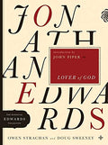 Jonathan Edwards Lover Of God by Owen Strachan; Douglas Allen Sweeney
