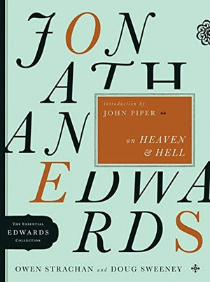 Jonathan Edwards On Heaven And Hell by Owen Strachan; Douglas Allen Sweeney