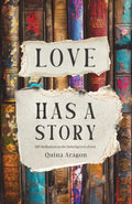 Love Has a Story: 100 Meditations on the Enduring Love of God by Quina Aragon