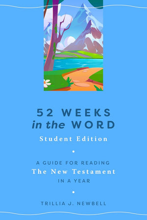 52 Weeks in the Word: Student Edition: A Guide for Reading the New Testament in a Year by Trillia J. Newbell 