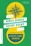 When Wrong Seems Right: A Kid's Bible Study on Making Good Choices by Adam Griffin