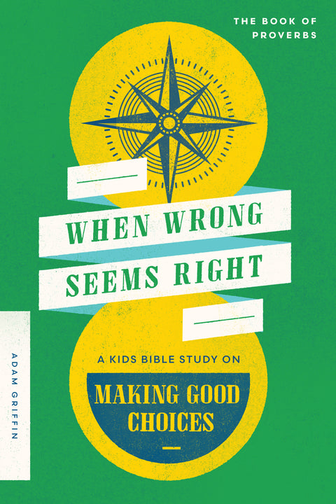 When Wrong Seems Right: A Kid's Bible Study on Making Good Choices by ...
