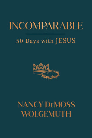 Incomparable: 50 Days with Jesus by Nancy DeMoss Wolgemuth
