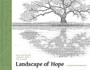 Landscape of Hope: An Illustrated Journey into the Psalms By Heather Holdsworth