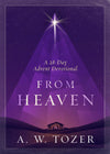 From Heaven: A 28-Day Advent Devotional by A. W. Tozer