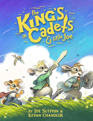 King's Cadets and Little Joe, The: A Little Pilgrim's Progress Adventure by Kevan Chandler; Joe Sutphin (Illustrator)