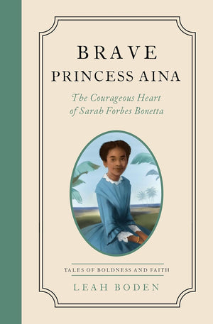 Brave Princess Aina: The Courageous Heart of Sarah Forbes Bonetta - Tales of Boldness and Faith (Book 3)