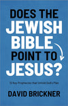 Does the Jewish Bible Point to Jesus?: 12 Key Prophecies That Unfold God's Plan by David Brickner