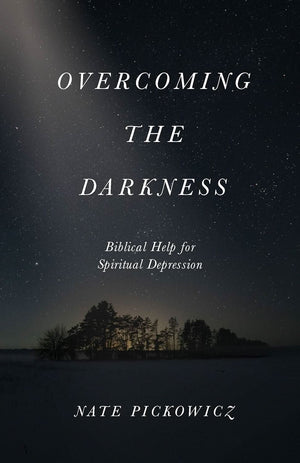 Overcoming the Darkness: Biblical Help for Spiritual Depression