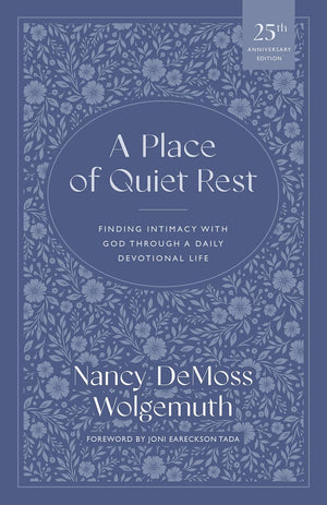 Place of Quiet Rest, A: Finding Intimacy with God Through a Daily Devotional Life