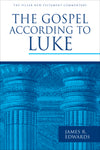 PNTC Gospel according to Luke, The by James R. Edwards