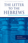 PNTC Letter to the Hebrews, The by Sigurd Grindheim