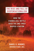 Rise and Fall of Dispensationalism, The by Daniel G. Hummel