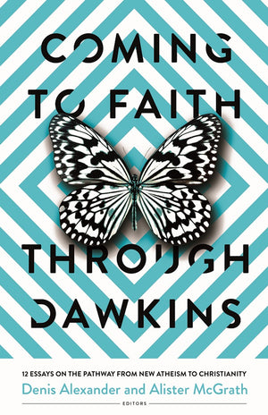 Coming to Faith Through Dawkins: 12 Essays on the Pathway From New Atheism to Christianity by Alister E. Mcgrath; Denis Alexander (Editors)