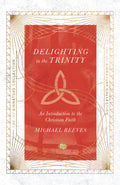 Delighting in the Trinity: An Introduction to the Christian Faith (IVP Signature Collection) by Michael Reeves
