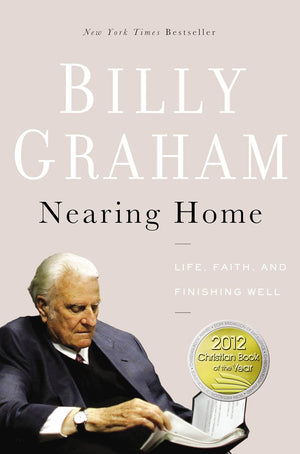 Nearing Home: Life, Faith, And Finishing Well