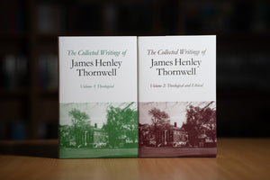 Collected Writings of James Henley Thornwell: Volumes 1 & 2