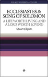 WCS Ecclesiastes & Song of Solomon: A Life Worth Living and a Lord Worth Loving by Stuart Olyott
