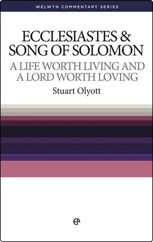 WCS Ecclesiastes & Song of Solomon: A Life Worth Living and a Lord Worth Loving by Stuart Olyott
