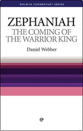 WCS Zephaniah: The Coming of The Warrior King by Daniel Webber
