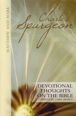 Devotional Thoughts On The Bible: Matthew and Mark by C. H. Spurgeon