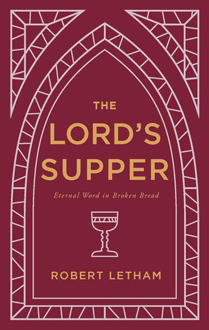 Lord's Supper, The: Eternal Word in Broken Bread