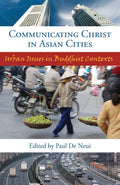 Communicating Christ in Asian Cities by Paul H. De Neui (Editor)
