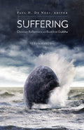 Suffering: Christian Reflections on Buddhist Dukkha by Paul H. De Neui (Editor)
