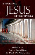 Sharing Jesus Effectively in the Buddhist World by David Lim; Steve Spaulding; Paul De Neui (Editors)
